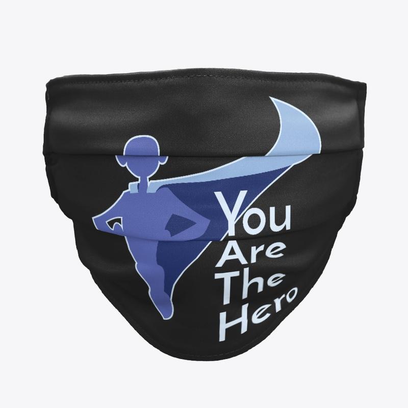 "You Are the Hero" Cloth Face Mask